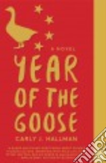 Year of the Goose libro in lingua di Hallman Carly J.