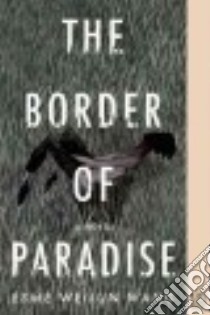 The Border of Paradise libro in lingua di Wang Esmé Weijun