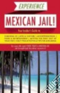 Experience Mexican Jail! libro in lingua di Prisonero Anónimo (COR)