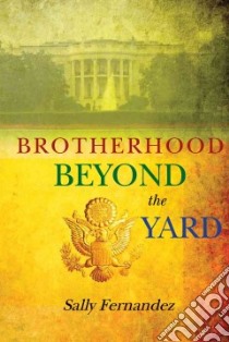 Brotherhood Beyond the Yard libro in lingua di Fernandez Sally