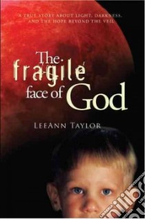 The Fragile Face of God libro in lingua di Taylor Leeann