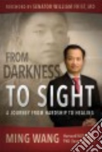 From Darkness to Sight libro in lingua di Wang Ming M.D. Ph.D., Frist William M.D. (FRW)