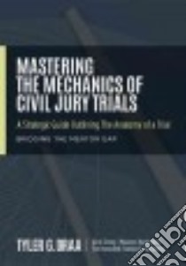 Mastering the Mechanics of Civil Jury Trials libro in lingua di Draa Tyler G., Cheng Doris, Harrington Maureen, Bondonno Franklin E.