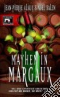 Mayhem in Margaux libro in lingua di Alaux Jean-Pierre, Balen Noël, Pane Sally (TRN)