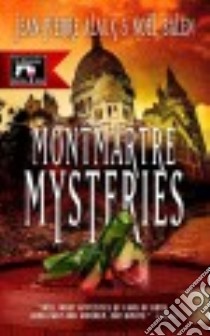 Montmartre Mysteries libro in lingua di Alaux Jean-Pierre, Balen Noel, Pane Sally (TRN)