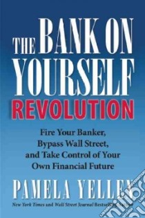 The Bank on Yourself Revolution libro in lingua di Yellen Pamela