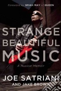Strange Beautiful Music libro in lingua di Satriani Joe, Brown Jake, May Brian (FRW)