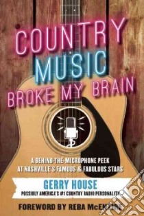 Country Music Broke My Brain libro in lingua di House Gerry, McEntire Reba (FRW)