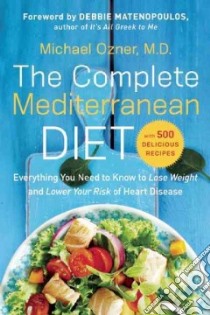 The Complete Mediterranean Diet libro in lingua di Ozner Michael M.D., Matenopoulos Debbie (FRW)