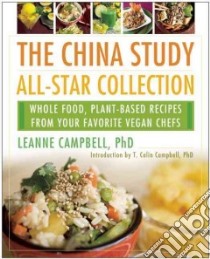 The China Study All-Star Collection libro in lingua di Campbell Leanne Ph.D. (EDT), Campbell T. Colin (FRW)