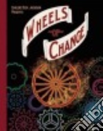 Wheels of Change libro in lingua di Jacobson Darlene Beck, Moss Marissa (ILT), Stahl Simon (CON)