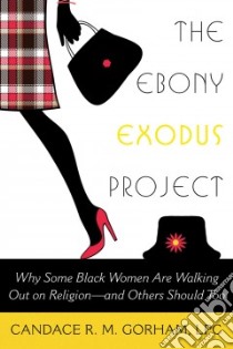 The Ebony Exodus Project libro in lingua di Gorham Candace R. M.