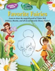 Learn to Draw Disney's Favorite Fairies libro in lingua di Walter Foster Publishing (COR), Disney Storybook Artists (ILT)