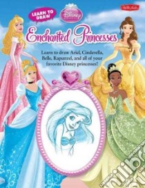 Learn to Draw Disney's Enchanted Princesses libro in lingua di Walter Foster Creative Team (COR), Disney Storybook Artists (ILT)