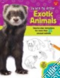 Learn to Draw Exotic Animals libro in lingua di Walter Foster Creative (COR), Cuddy Robbin (ILT)