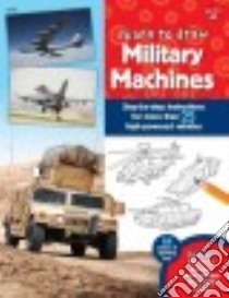Learn to Draw Military Machines libro in lingua di Walter Foster Creative (COR), Lapadula Tom (ILT)