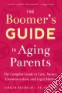 The Family Guide to Aging Parents libro in lingua di Rosenblatt Carolyn R. N.