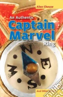 An Authentic Captain Marvel Ring and Other Stories libro in lingua di Cheuse Alan