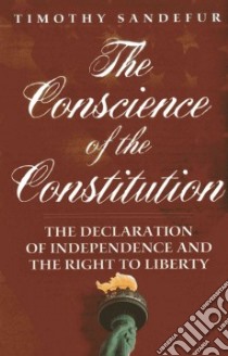 The Conscience of the Constitution libro in lingua di Sandefur Timothy