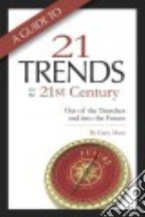 A Guide to Twenty-one Trends for the 21st Century libro in lingua di Marx Gary