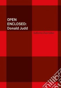 Open enclosed Donald Judd libro in lingua di Zuaznabar Gillermo