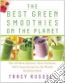 The Best Green Smoothies on the Planet libro in lingua di Russell Tracy