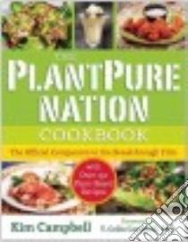The Plantpure Nation Cookbook libro in lingua di Campbell Kim, Campbell T. Colin (FRW), Olson Brian (PHT)