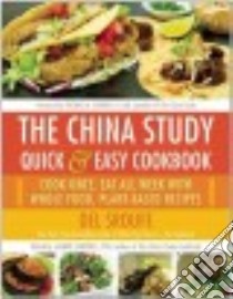 The China Study Quick & Easy Cookbook libro in lingua di Sroufe Del, Campbell Leanne Ph.D. (EDT), Campbell Thomas M. M.D. (FRW)