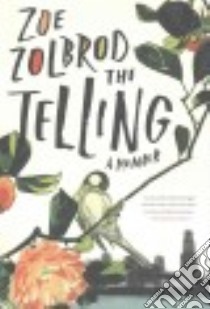 The Telling libro in lingua di Zolbrod Zoe