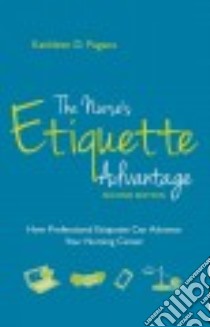 The Nurse's Etiquette Advantage libro in lingua di Pagana Kathleen D.  Ph. D.  R. N.