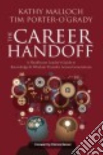The Career Handoff libro in lingua di Malloch Kathy Ph. D.  R. N., Porter-O'Grady Tim