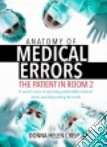 Anatomy of Medical Errors libro in lingua di Crisp Donna Helen R.N.
