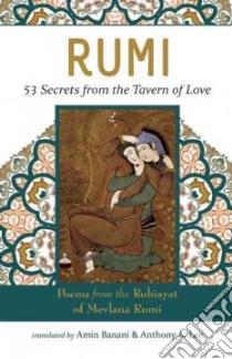 Rumi - 53 Secrets from the Tavern of Love libro in lingua di Banani Amin (TRN), Lee Anthony A. (TRN)
