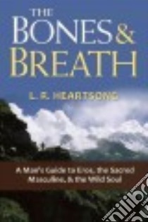 The Bones & Breath libro in lingua di Heartsong L. R.
