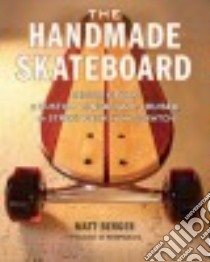 The Handmade Skateboard libro in lingua di Berger Matt