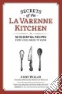 Secrets from the La Varenne Kitchen libro in lingua di Willan Anne