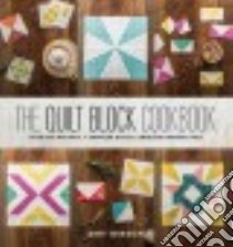 The Quilt Block Cookbook libro in lingua di Gibson Amy