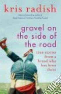 Gravel on the Side of the Road libro in lingua di Radish Kris