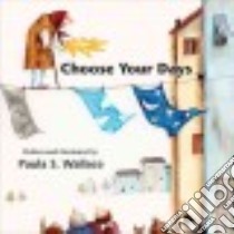 Choose Your Days libro in lingua di Wallace Paula S. (ILT)