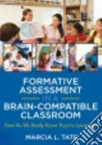 Formative Assessment in a Brain-compatible Classroom libro in lingua di Tate Marcia L.