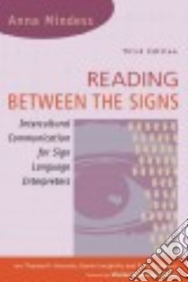 Reading Between the Signs libro in lingua di Mindess Anna, Holcomb Thomas K. (CON), Langholtz Daniel (CON), Moyers Priscilla (CON), Solow Sharon Neumann (FRW)