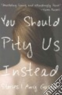 You Should Pity Us Instead libro in lingua di Gustine Amy