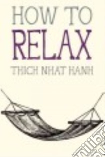 How to Relax libro in lingua di Nhat Hanh Thich, Deantonis Jason (ILT), Neumann Rachel (EDT)