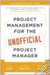 Project Management for the Unofficial Project Manager libro in lingua di Kogon Kory, Blakemore Suzette, Wood James