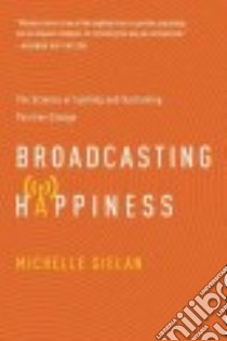 Broadcasting Happiness libro in lingua di Gielan Michelle