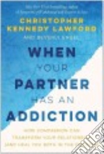 When Your Partner Has an Addiction libro in lingua di Lawford Christopher Kennedy, Engel Beverly