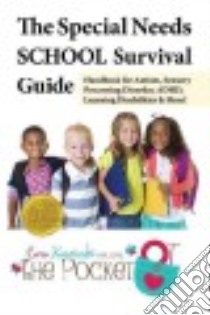 The Special Needs SCHOOL Survival Guide libro in lingua di Koscinski Cara