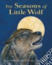 The Seasons of Little Wolf libro in lingua di London Jonathan, Van Zyle Jon (ILT)