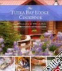The Tutka Bay Lodge Cookbook libro in lingua di Dixon Kirsten, Dixon Mandy, Potgieter Tyrone (PHT)