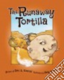 The Runaway Tortilla libro in lingua di Kimmel Eric A., Brooks Erik (ILT)